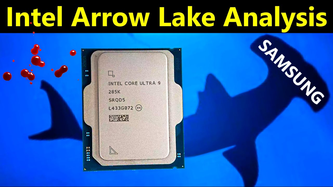 Arrow Lake Ultra 9 285K Analysis | Samsung's acquisition of Intel leak - YouTube