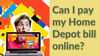 Can I pay my Home Depot bill online?