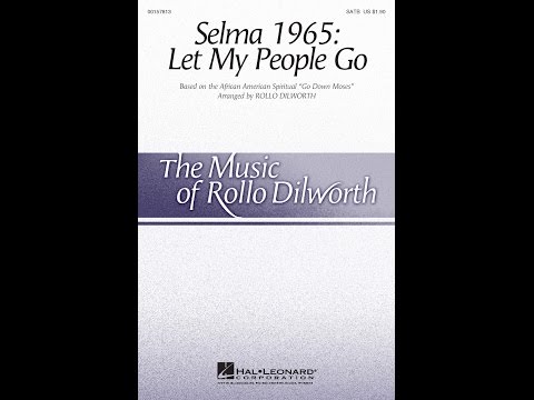 Selma 1965: Let My People Go (SATB Choir) - Arranged by Rollo Dilworth