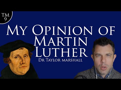 9: My Opinion of Martin Luther