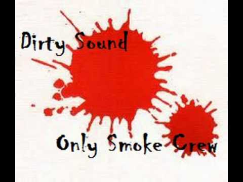 Only Smoke Crew - Dirty Sound