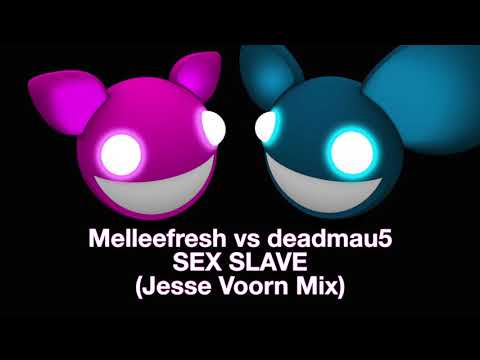 Melleefresh vs deadmau5 / Sex Slave (Jesse Voorn Mix)
