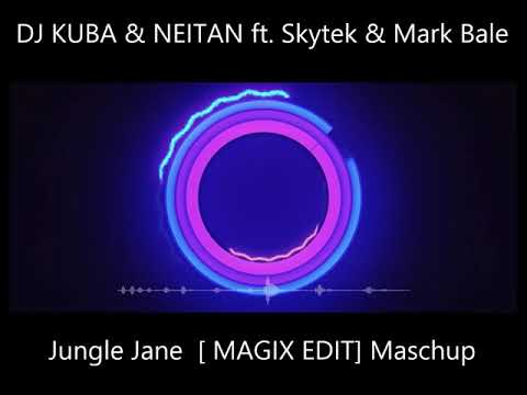DJ KUBA & NEITAN ft  Skytek & Mark Bale   Jungle Jane   MAGIX EDIT Mashup