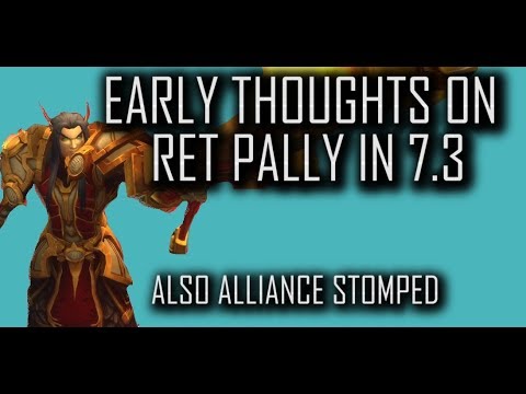 7.3 RET PALADIN PvP | EARLY THOUGHT's ON RET IN 7.3 ALSO GRAVEYARD CAMPING ME SOME ALLIANCE