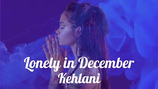 Kehlani - Lonely in December (Lyrics)