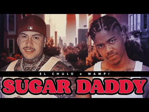 El Chulo x Wampi - Sugar Daddy (Video Oficial)