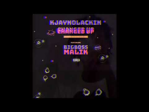 Kjay Nolackin Ft BigBoss Malik - Changed Up (Official Audio)