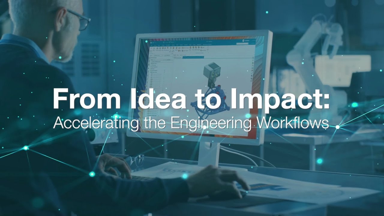 From idea to impact: Accelerating the engineering workflows