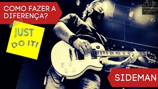 FAÇA A DIFERENÇA NA GIG! | SIDEMAN