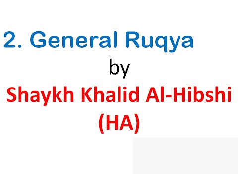 2. General Ruqya by by Shaykh Khalid Al-Hibshi (HA)