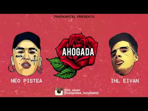 Ahogada|Neo Pistea ft. IHL Eivan
