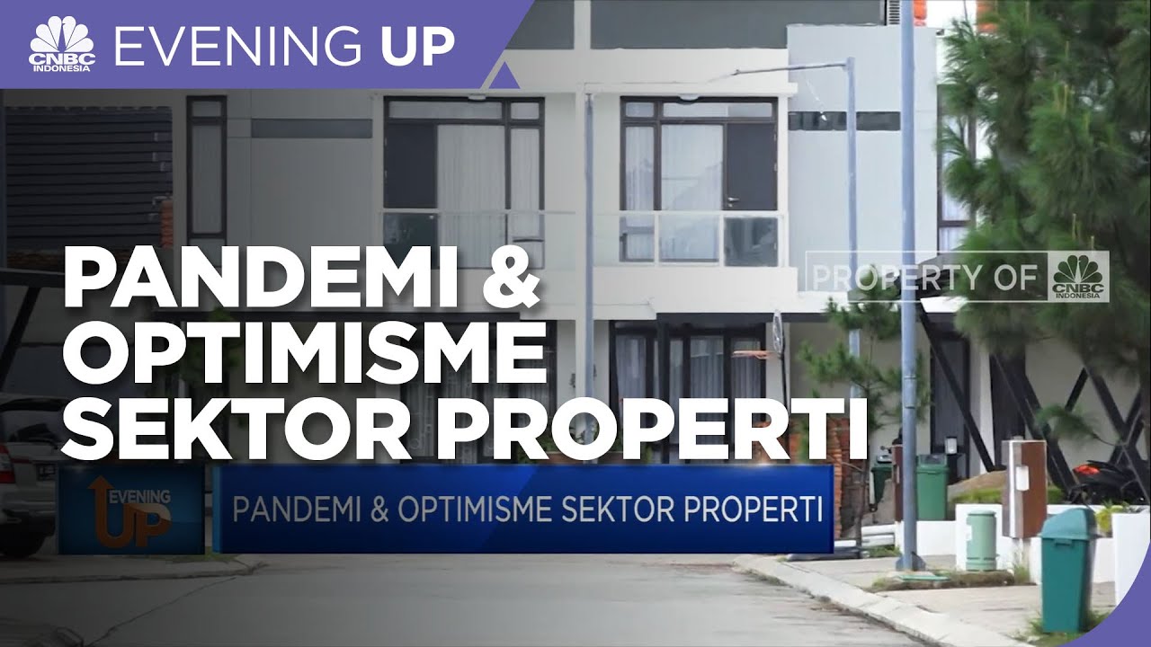 Pandemi & Optimisme Sektor Properti