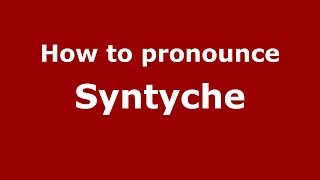 How to pronounce Syntyche