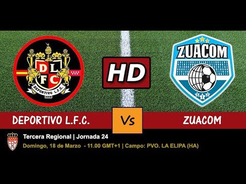 DEPORTIVO LFC VS ZUACOM - 18/03/2018 - JORNADA 24 - VERSIÓN EN HD