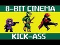 Kick Ass - 8 Bit Cinema! 