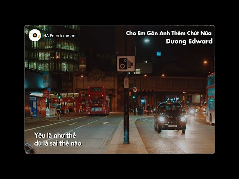 CHO ANH GẦN EM THÊM CHÚT NỮA - DƯƠNG EDWARD | Video Lyric