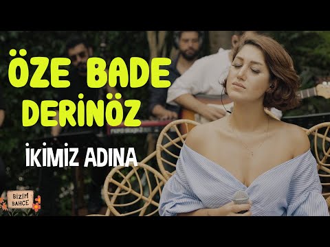 Öze Bade Derinöz - İkimiz Adına | Akustik