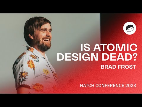 Brad Frost: Is Atomic Design Dead? – Hatch Conference Berlin 2023