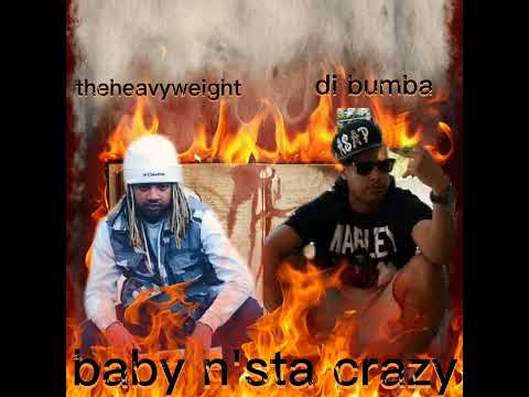 Klau di bumba feat theheavyweight - Baby N'sta crazy