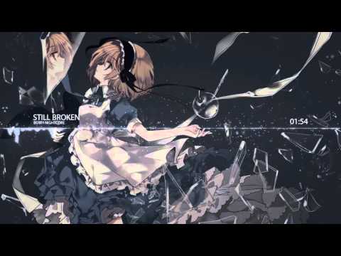 Nightcore - Still Broken