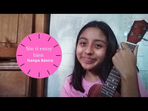 Tutorial de Sin ti estoy bien - Nanpa Básico (ukulele)|Valeria Ximena|