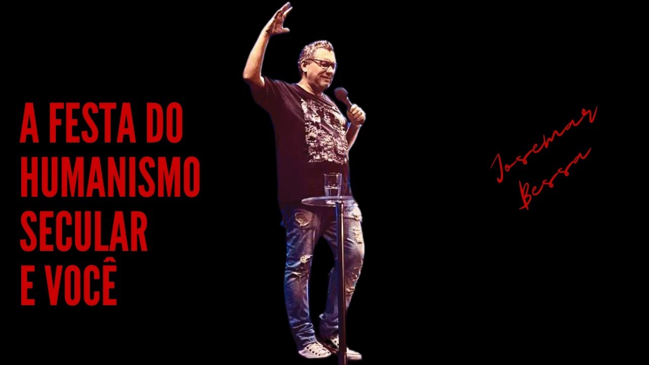 A Festa do Humanismo Secular e Você  | Josemar Bessa  ( 22  de janeiro de 2023 - Noite )