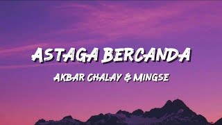 Download lagu Astaga Bercanda - Akbar Chalay & Mingse (Lyrics Video) mp3