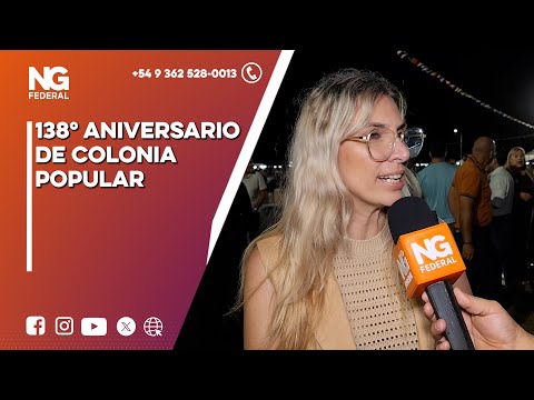 NGFEDERAL -138° ANIVERSARIO DE COLONIA POPULAR - CHACO