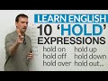 10 HOLD Phrasal Verbs Hold Up Hold To Hold Out