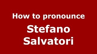 How to pronounce Stefano Salvatori