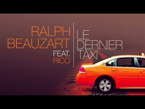 RALPH BEAUZART Ft. Ricoh Amaj - LE DERNIER TAXI