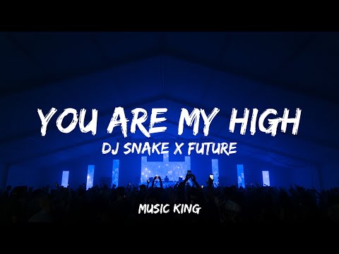 DJ Snake x Future - You Are My High [Letra/Lyrics] All these girls in the club I got my eyes on you