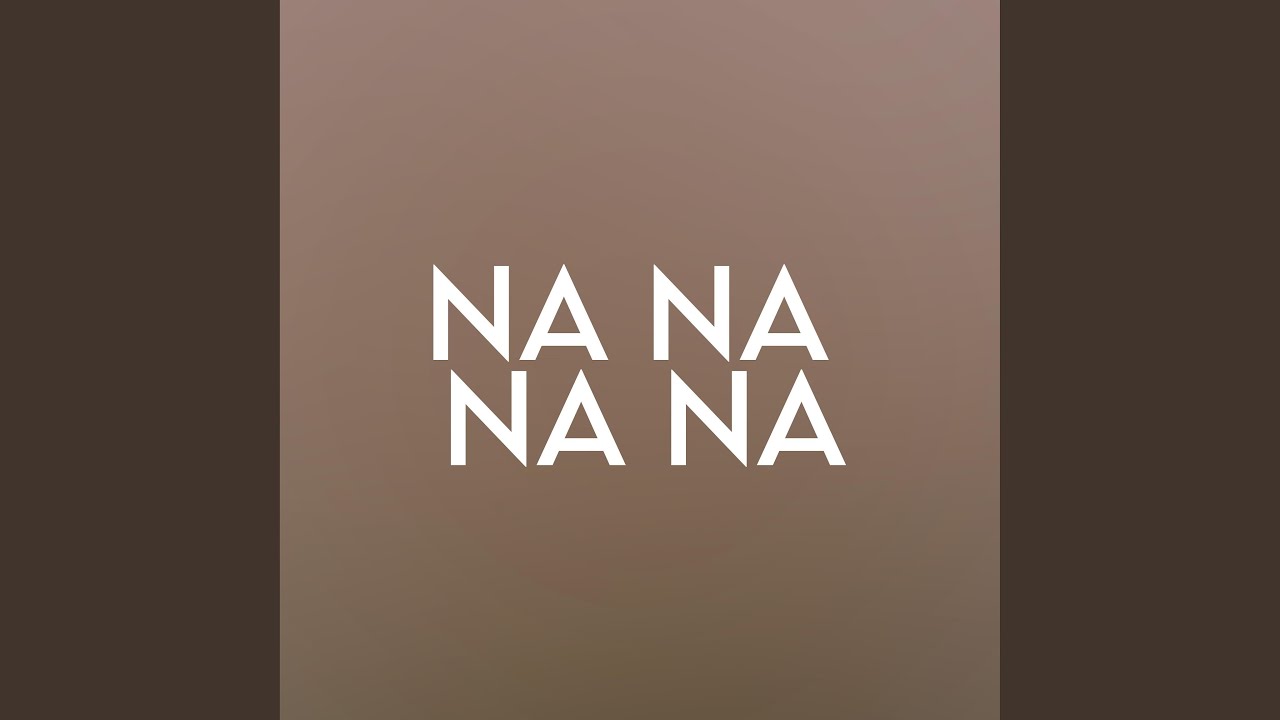 Na Na Na Na