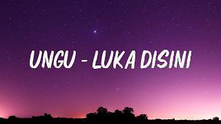 Download lagu Ungu - Luka Disini (Lirik) mp3 Download lagu Ungu - Luka Disini (Lirik) mp3