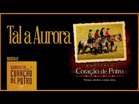 Tal A Aurora - Quarteto Coração de Potro