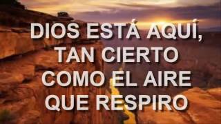 Dios esta aquí, tan cierto como el aire que respiro HD