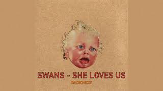 Swans - She Loves Us (RADIO EDIT)