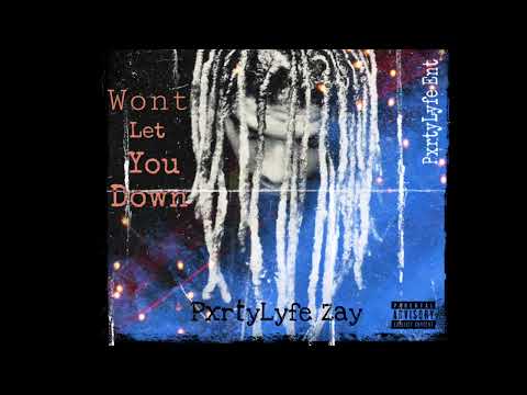 PxrtyLyfe Zay - Won’t Let You Down