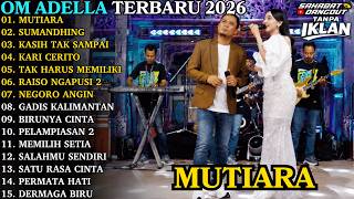 Download lagu ADELLA TERBARU 2026 | MUTIARA - SUMANDHING | FULL ALBUM DANGDUT KOPLO TERBARU mp3