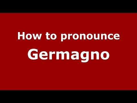 How to pronounce Germagno (Italian/Italy) - PronounceNames.com