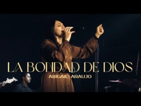 La Bondad de Dios (en Vivo) - Abigail Araujo