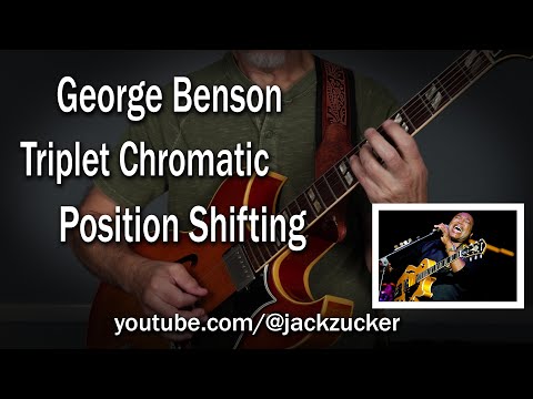 George Benson Triplet Chromatic Position Shifting riff!