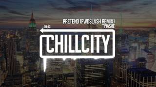 Tinashe - Pretend (Fwdslxsh Remix)