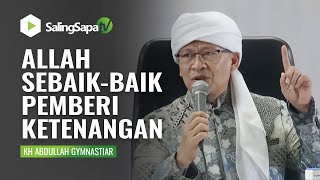 Download lagu KH. ABDULLAH GYMNATIAR | ALLAH SEBAIK-BAIK PEMBERI KETENANGAN mp3