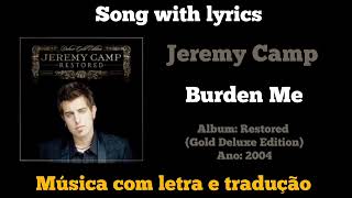Jeremy Camp - Burden Me (legendado)
