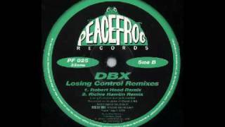 DBX - Losing Control Robert Hood Remix    (Losing Control remixes [Peacefrog Records] )