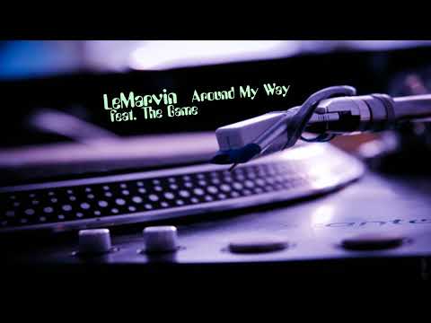 LeMarvin feat. The Game - Around My Way