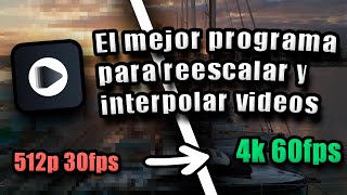 ✔ El programa más rápido para reescalar e interpolar videos | REAL-Video-Enhancer