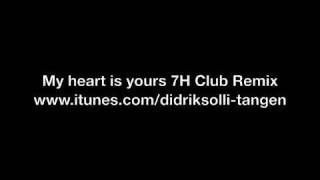 Didrik Solli-Tangen  - My heart is yours 7H Club Remix