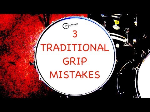 3 Common Traditional Grip Mistakes